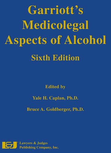 Garriott's Medicolegal Aspects of Alcohol
